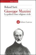 Giuseppe Mazzini. La politica come religione civile