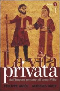 La vita privata. Vol. 1: Dall'Impero romano all'anno Mille. - copertina