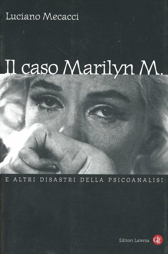 Il caso Marilyn M. E altri disastri della psicoanalisi - Luciano Mecacci - copertina