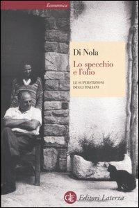 Lo specchio e l'olio. Le superstizioni degli italiani - Alfonso Maria Di  Nola - Libro - Laterza - Economica Laterza | IBS