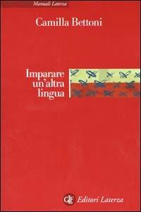 Imparare un'altra lingua. Lezioni di linguistica applicata - Camilla Bettoni - copertina