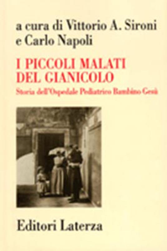 I piccoli malati del Gianicolo. Storia dell'Ospedale pediatrico Bambino Gesù - copertina