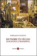  Di padre in figlio. Elogio della tradizione