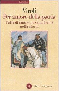 Per amore della patria. Patriottismo e nazionalismo nella storia - Maurizio Viroli - copertina