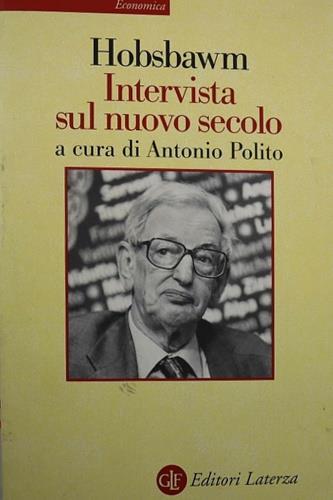 Intervista sul nuovo secolo - Eric J. Hobsbawm - 2