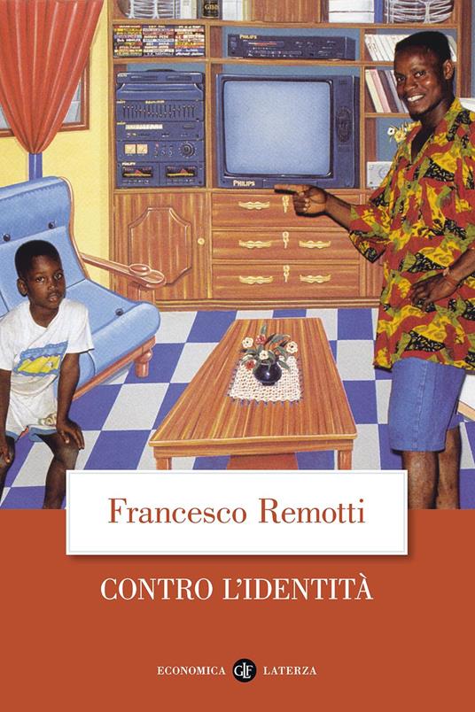 Contro l'identità - Francesco Remotti - Libro - Laterza - Economica Laterza  | IBS