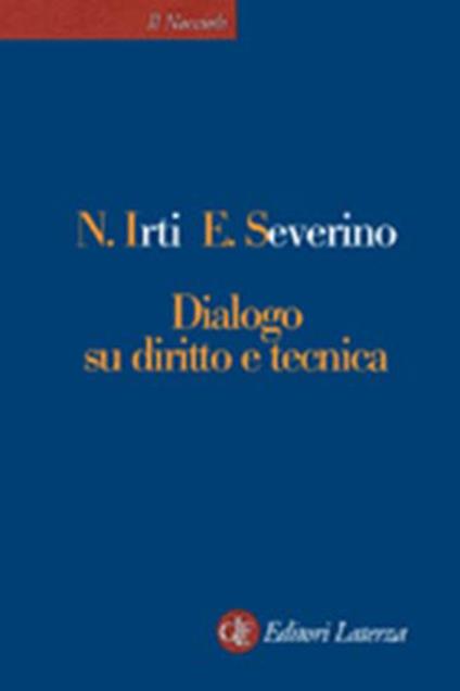 Dialogo su diritto e tecnica - Natalino Irti,Emanuele Severino - copertina