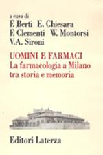 Uomini e farmaci. La farmacologia a Milano tra storia e memoria