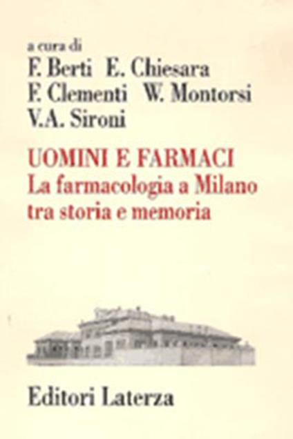 Uomini e farmaci. La farmacologia a Milano tra storia e memoria - copertina