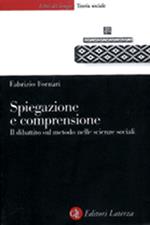 Spiegazione e comprensione. Il dibattito sul metodo nelle scienze sociali