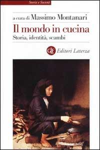 Il mondo in cucina. Storia, identità, scambi - copertina