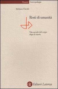 Resti di umanità. Vita sociale del corpo dopo la morte - Adriano Favole - copertina