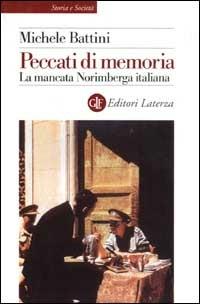 Peccati di memoria. La mancata Norimberga italiana - Michele Battini - copertina