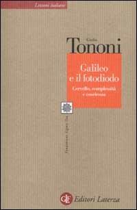 Galileo e il fotodiodo. Cervello, complessità e coscienza - Giulio Tononi - copertina