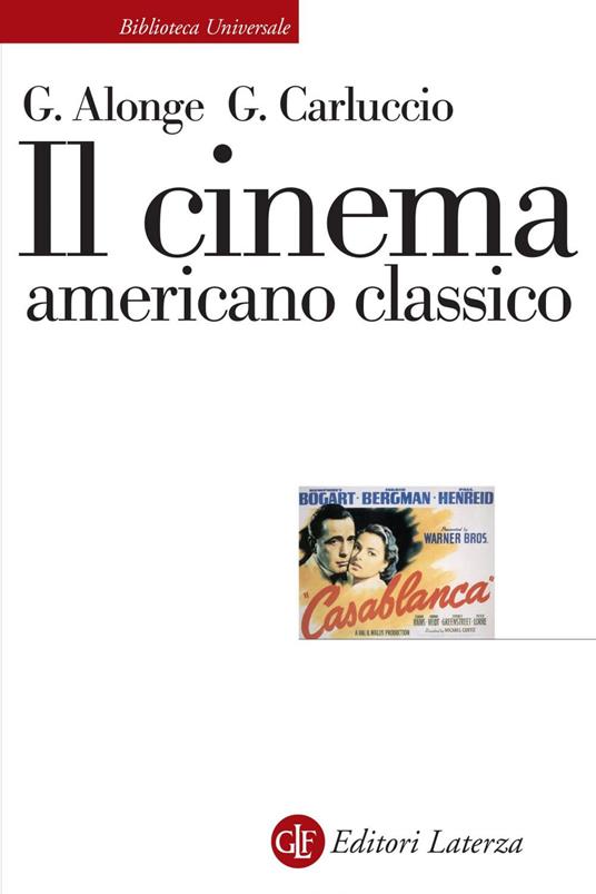 Il cinema americano classico - Giaime Alonge - Giulia Carluccio - - Libro -  Laterza - Biblioteca universale Laterza