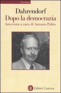 Dopo la democrazia - Ralf Dahrendorf,Antonio Polito - copertina