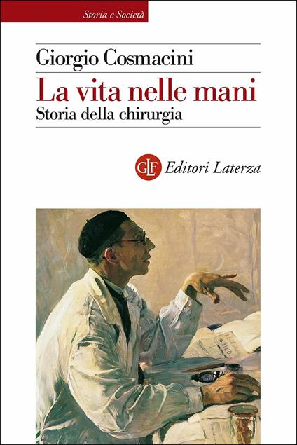 La vita nelle mani. Storia della chirurgia - Giorgio Cosmacini - copertina