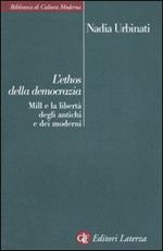 L' ethos della democrazia. Mill e la libertà degli antichi e dei moderni