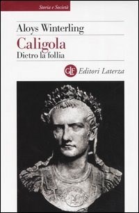 Caligola. Dietro la follia - Aloys Winterling - Libro - Laterza - Storia e  società | IBS