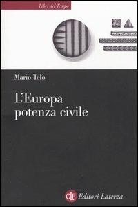 L' Europa potenza civile - Mario Telò - Libro - Laterza - Libri del tempo |  IBS