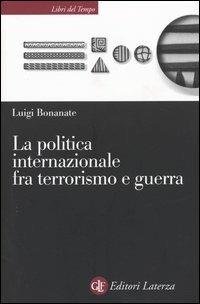 La politica internazionale fra terrorismo e guerra - Luigi Bonanate - copertina
