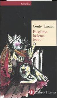 Facciamo insieme teatro - Tonino Conte,Emanuele Luzzati - copertina