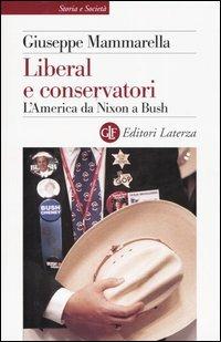 Liberal e conservatori. L'America da Nixon a Bush - Giuseppe Mammarella - copertina