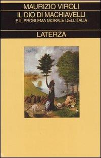 Il Dio di Machiavelli e il problema morale dell'Italia - Maurizio Viroli - copertina