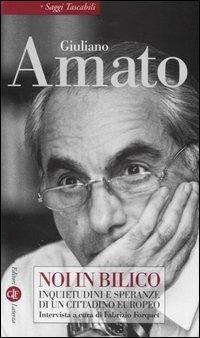 Noi in bilico. Inquietudini e speranze di un cittadino europeo - Giuliano Amato - copertina