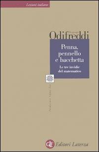 Penna, pennello e bacchetta. Le tre invidie del matematico - Piergiorgio Odifreddi - copertina