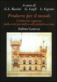 Produrre per il mondo. L'industria reggiana dalla crisi petrolifera alla globalizzazione - copertina