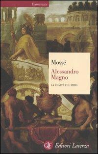 Alessandro Magno. La realtà e il mito - Claude Mossé - copertina