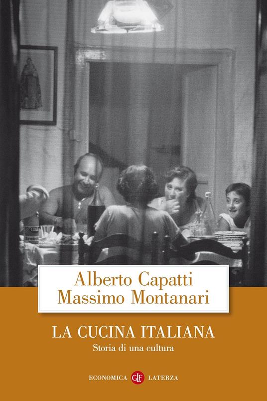 La cucina italiana. Storia di una cultura - Alberto Capatti - Massimo  Montanari - - Libro - Laterza - Economica Laterza | IBS