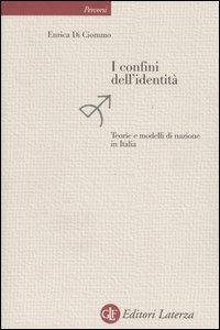I confini dell'identità. Teorie e modelli di nazione in Italia - Enrica Di Ciommo - copertina