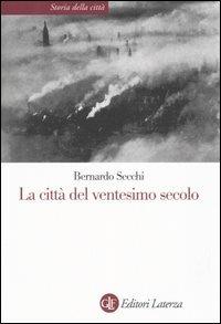 La città del ventesimo secolo - Bernardo Secchi - copertina