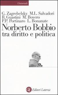 Norberto Bobbio tra diritto e politica - Gustavo Zagrebelsky,Massimo L. Salvadori,Riccardo Guastini - copertina