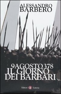 9 agosto 378. Il giorno dei barbari. Nuova ediz.