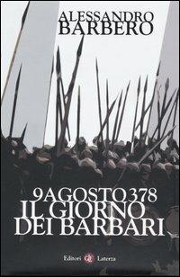 9 agosto 378. Il giorno dei barbari - Alessandro Barbero - copertina