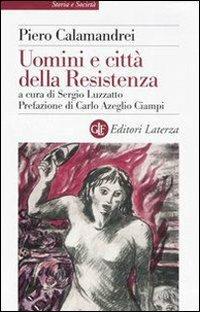 Uomini e città della Resistenza. Discorsi, scritti ed epigrafi - Piero Calamandrei - copertina