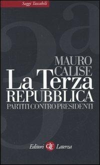 La terza repubblica. Partiti contro presidenti - Mauro Calise - copertina