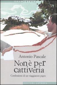 Non è per cattiveria. Confessioni di un viaggiatore pigro - Antonio Pascale - copertina