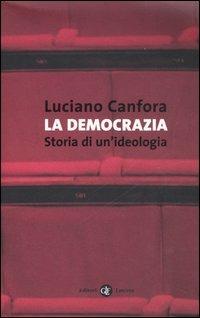 La democrazia. Storia di un'ideologia - Luciano Canfora - copertina