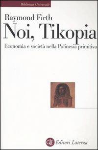 Noi, Tikopia. Economia e società nella Polinesia primitiva - Raymond Firth - copertina