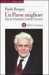 Un Paese migliore. Vita di Alessandro Galante Garrone - Paolo Borgna - copertina