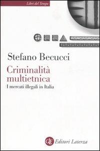 Criminalità multietnica. I mercati illegali in Italia - Stefano Becucci - copertina