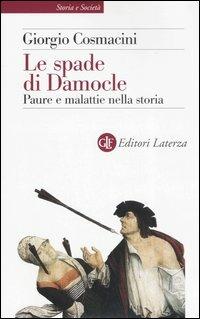 Le spade di Damocle. Paure e malattie nella storia - Giorgio Cosmacini - copertina