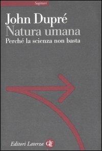 Natura umana. Perché la scienza non basta - John Dupré - copertina