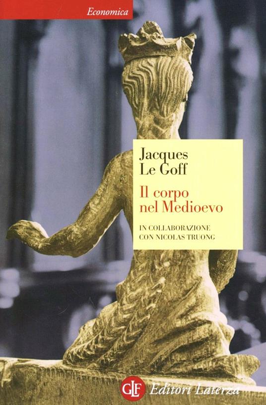 Il corpo nel Medioevo - Jacques Le Goff,Nicolas Truong - copertina