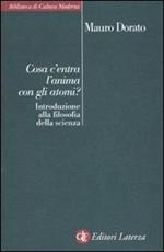 Cosa c'entra l'anima con gli atomi? Introduzione alla filosofia della scienza