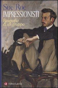 Impressionisti. Biografia di un gruppo - Sue Roe - copertina